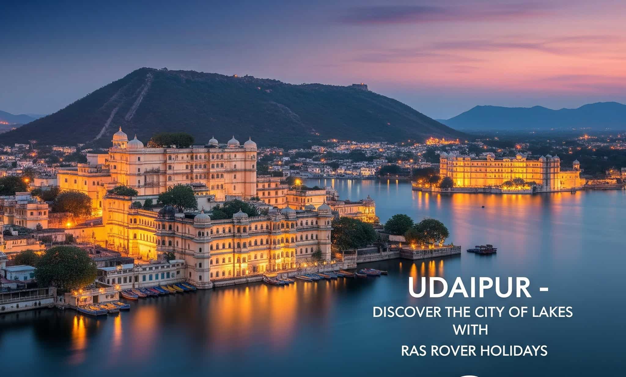 Udaipur – Discover the City of Lakes with Ras Rover Holidays